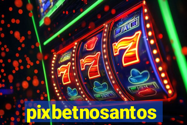 pixbetnosantos